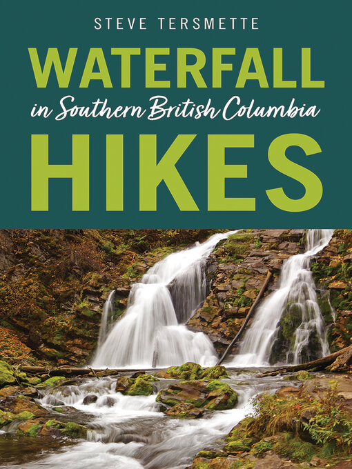Title details for Waterfall Hikes in Southern British Columbia by Steve Tersmette - Available
